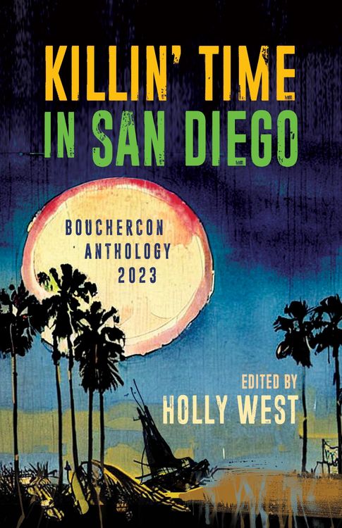 Produktbild: Killin' Time in San Diego: Bouchercon Anthology 2023