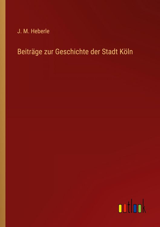 Produktbild: Beitr&auml;ge zur Geschichte der Stadt K&ouml;ln
