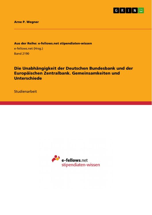 Produktbild: Die Unabh&auml;ngigkeit der Deutschen Bundesbank und der Europ&auml;ischen Zentralbank. Gemeinsamkeiten und Unterschiede