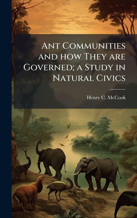 Produktbild: Ant Communities and how They are Governed; a Study in Natural Civics