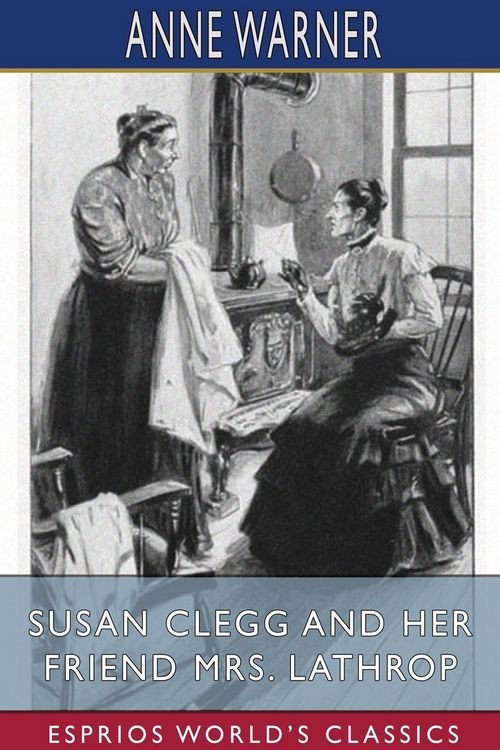 Produktbild: Susan Clegg and her Friend Mrs. Lathrop (Esprios Classics)