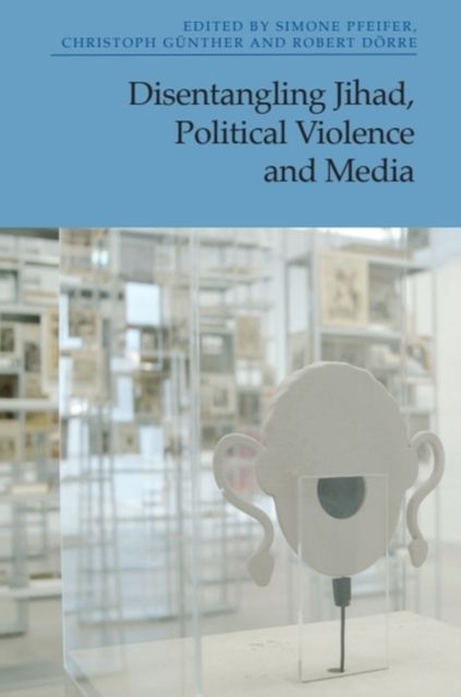 Produktbild: Disentangling Jihad, Political Violence and Media