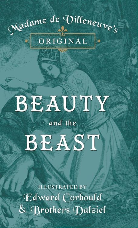 Produktbild: Madame de Villeneuve's Original Beauty and the Beast - Illustrated by Edward Corbould and Brothers Dalziel