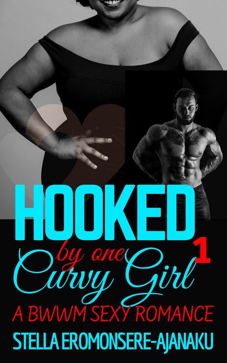Produktbild: Hooked by one Curvy Girl ~ A BWWM Sexy Romance (Curvy Girl Romance, #1)