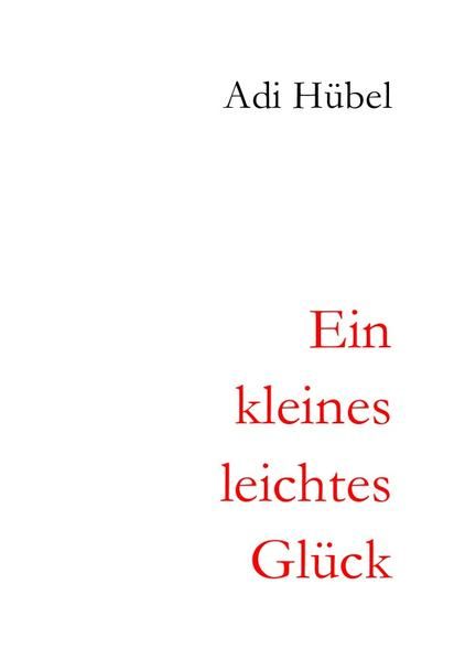 Produktbild: 2. &uuml;berarbeitete Auflage / Ein kleines, leichtes Gl&uuml;ck