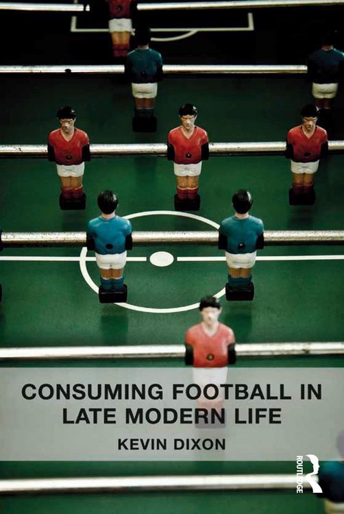 Produktbild: Consuming Football in Late Modern Life