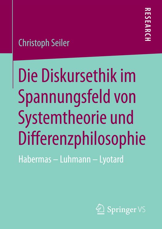 Produktbild: Die Diskursethik im Spannungsfeld von Systemtheorie und Differenzphilosophie