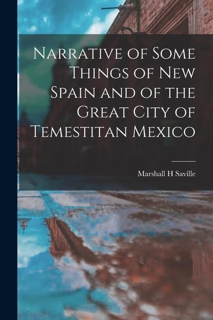 Produktbild: Narrative of Some Things of New Spain and of the Great City of Temestitan Mexico