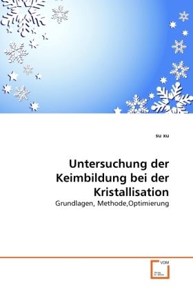 Produktbild: Xu, s: Untersuchung der Keimbildung bei der Kristallisation