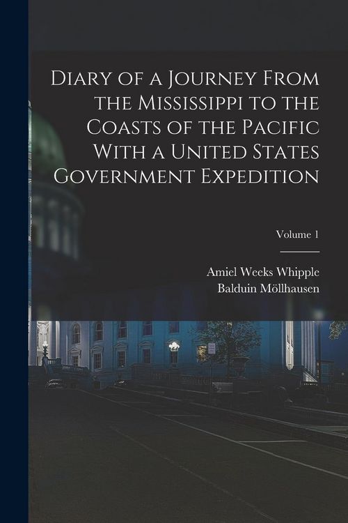 Produktbild: Diary of a Journey From the Mississippi to the Coasts of the Pacific With a United States Government Expedition; Volume 1