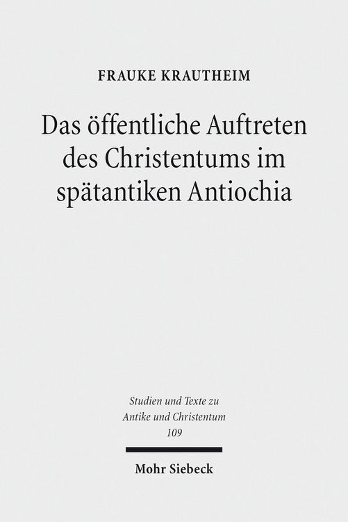 Produktbild: Das &ouml;ffentliche Auftreten des Christentums im sp&auml;tantiken Antiochia