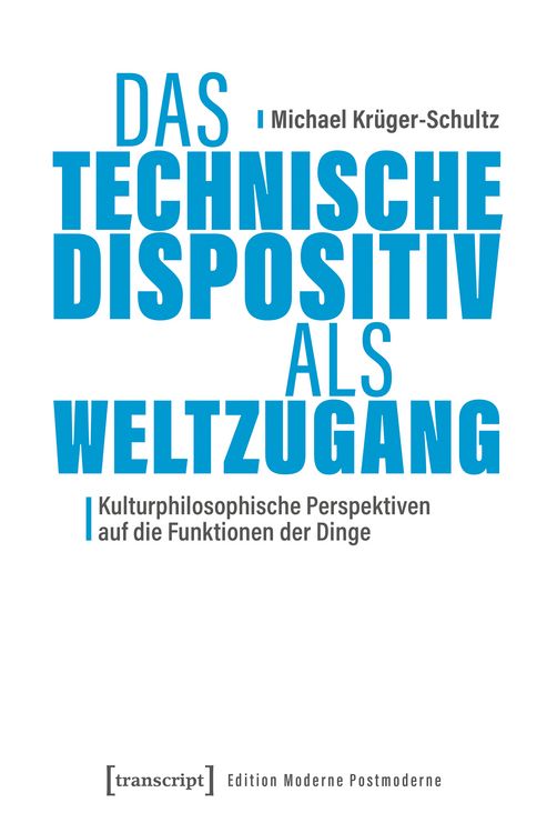 Produktbild: Das Technische Dispositiv als Weltzugang