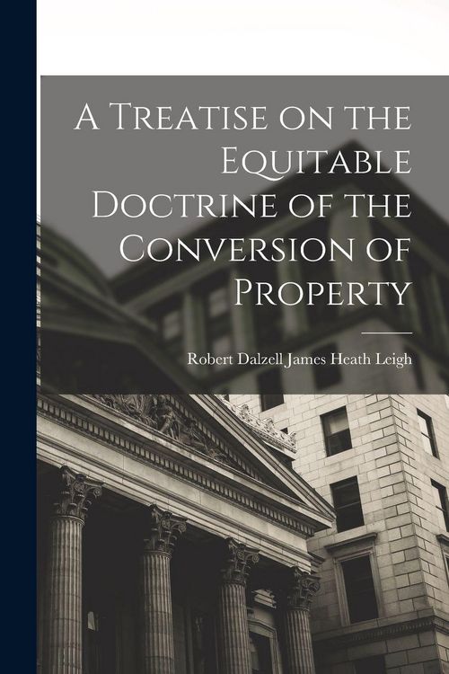 Produktbild: A Treatise on the Equitable Doctrine of the Conversion of Property