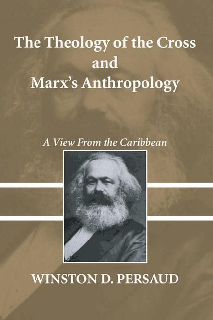 Produktbild: The Theology of the Cross and Marx's Anthropology: A View from the Caribbean