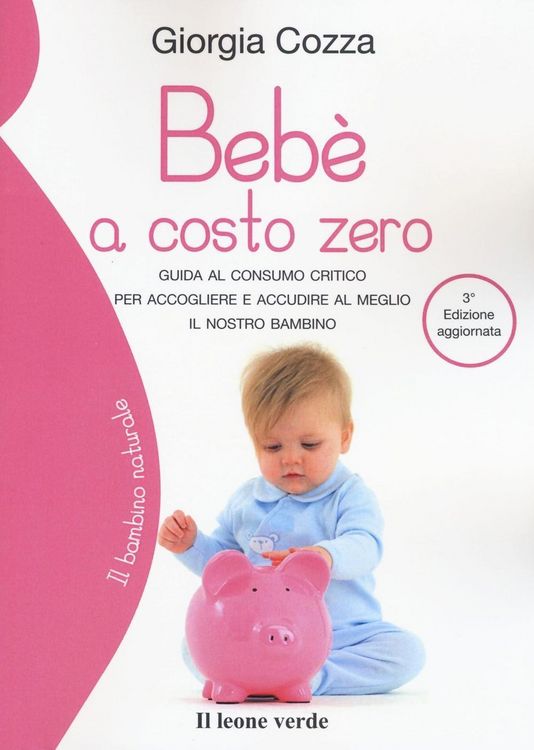 Produktbild: Beb&egrave; a costo zero. Guida al consumo critico per accogliere e accudire al meglio il nostro bambino