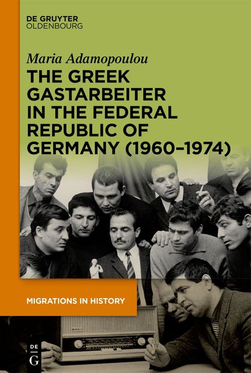 Produktbild: The Greek Gastarbeiter in the Federal Republic of Germany (1960&ndash;1974)