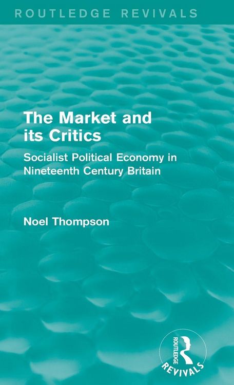 Produktbild: The Market and its Critics (Routledge Revivals)