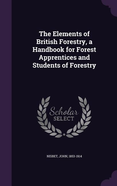 Produktbild: The Elements of British Forestry, a Handbook for Forest Apprentices and Students of Forestry