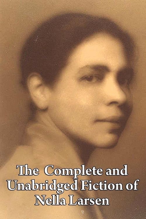 Produktbild: The Complete and Unabridged Fiction of Nella Larsen