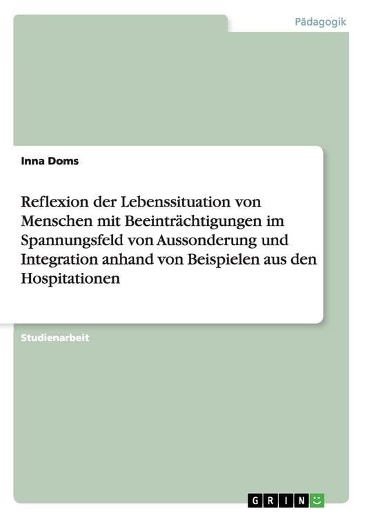 Produktbild: Reflexion der Lebenssituation von Menschen mit Beeintr&auml;chtigungen im Spannungsfeld von Aussonderung und Integration anhand von Beispielen aus den Hospitationen