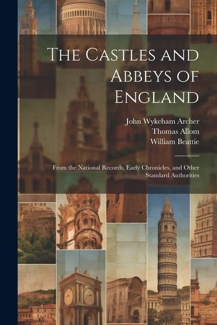 Produktbild: The Castles and Abbeys of England: From the National Records, Early Chronicles, and Other Standard Authorities