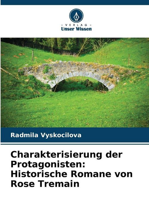 Produktbild: Charakterisierung der Protagonisten: Historische Romane von Rose Tremain