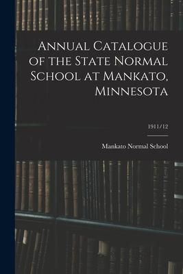 Produktbild: Annual Catalogue of the State Normal School at Mankato, Minnesota; 1911/12