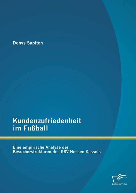 Produktbild: Kundenzufriedenheit im Fu&szlig;ball: Eine empirische Analyse der Besucherstrukturen des KSV Hessen Kassels