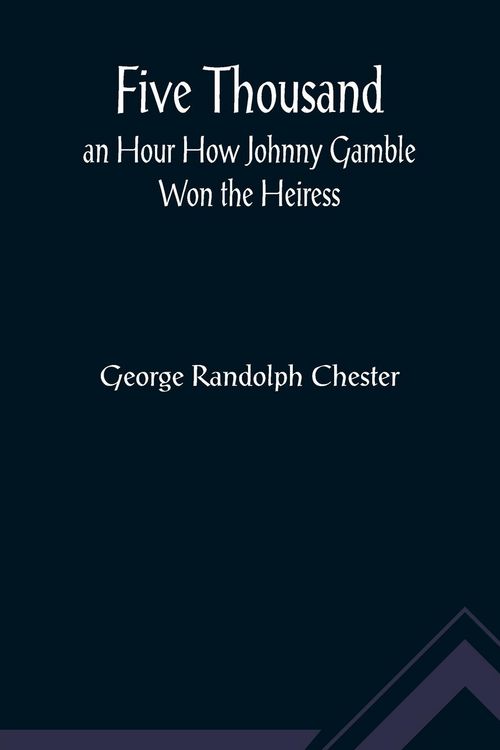 Produktbild: Five Thousand an Hour How Johnny Gamble Won the Heiress