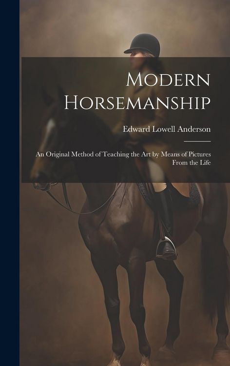Produktbild: Modern Horsemanship: An Original Method of Teaching the Art by Means of Pictures From the Life