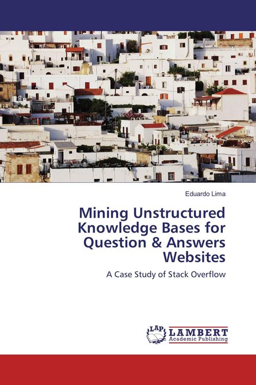 Produktbild: Mining Unstructured Knowledge Bases for Question & Answers Websites
