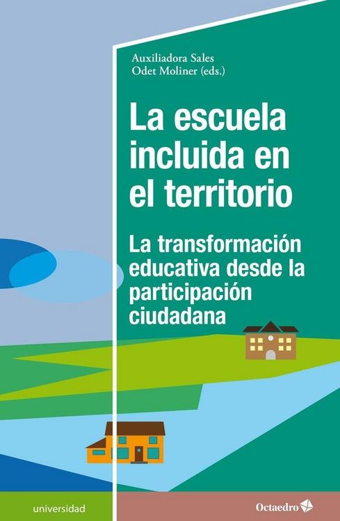 Produktbild: La escuela incluida en el territorio : la transformaci&oacute;n educativa desde la participaci&oacute;n ciudadana