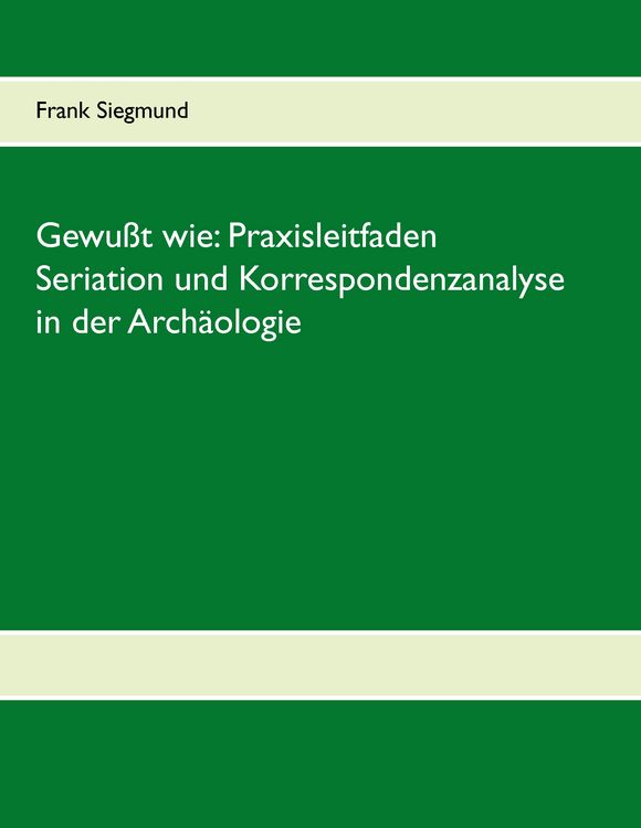 Produktbild: Gewu&szlig;t wie: Praxisleitfaden Seriation und Korrespondenzanalyse in der Arch&auml;ologie