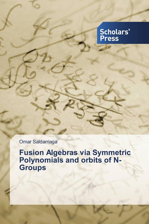 Produktbild: Fusion Algebras via Symmetric Polynomials and orbits of N-Groups