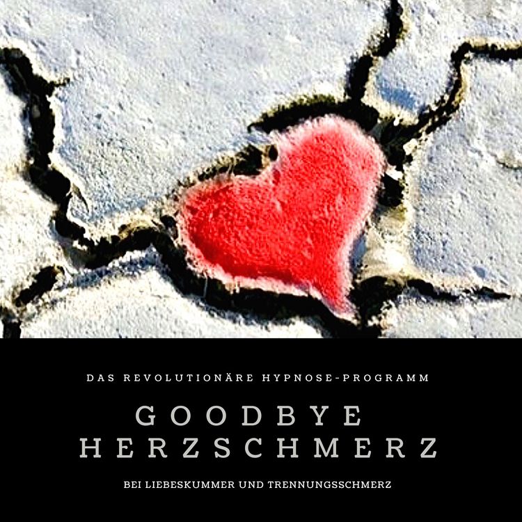 Produktbild: Goodbye Herzschmerz: Das revolution&auml;re Hypnose-Programm bei Liebeskummer und Trennungsschmerz