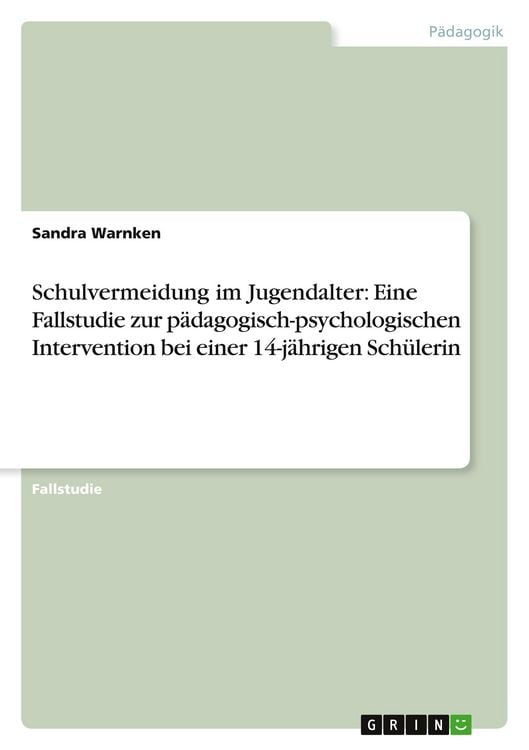 Produktbild: Schulvermeidung im Jugendalter: Eine Fallstudie zur p&auml;dagogisch-psychologischen Intervention bei einer 14-j&auml;hrigen Sch&uuml;lerin