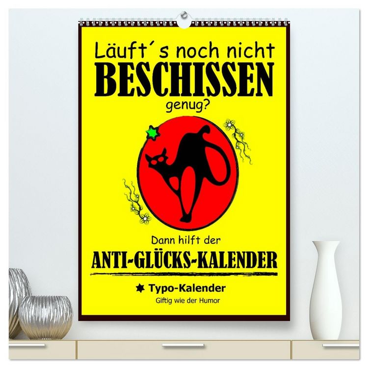 Produktbild: L&auml;uft&acute;s noch nicht beschissen genug? Dann hilft der Anti-Gl&uuml;cks-Kalender! (hochwertiger Premium Wandkalender 2026 DIN A2 hoch), Kunstdruck in Hochglanz