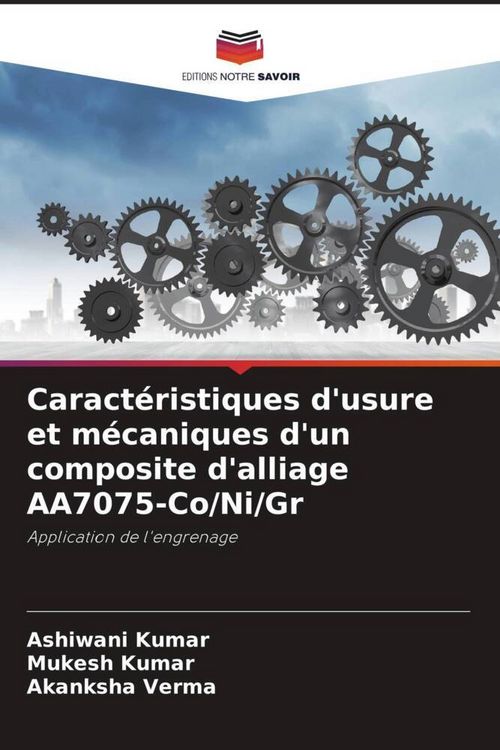 Produktbild: Caract&eacute;ristiques d'usure et m&eacute;caniques d'un composite d'alliage AA7075-Co/Ni/Gr