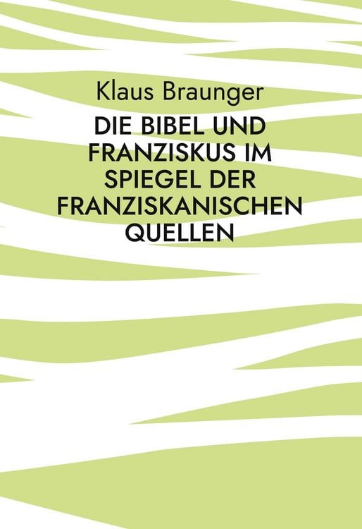 Produktbild: Die Bibel und Franziskus im Spiegel der franziskanischen Quellen