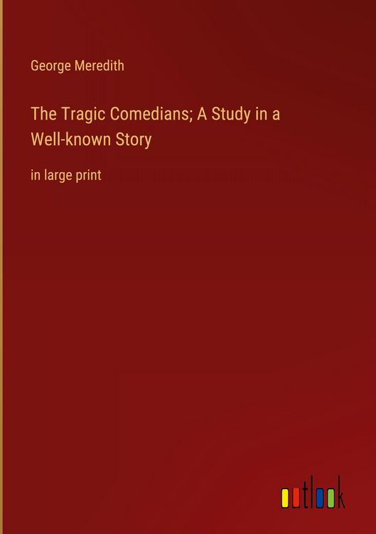 Produktbild: The Tragic Comedians; A Study in a Well-known Story