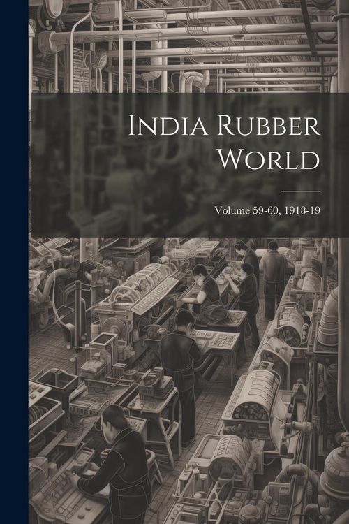 Produktbild: India Rubber World; Volume 59-60, 1918-19