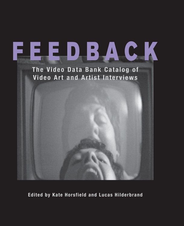 Produktbild: Feedback: The Video Data Bank Catalog of Video Art and Artist Interviews