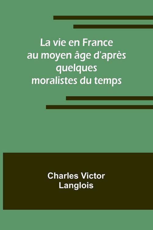 Produktbild: La vie en France au moyen &acirc;ge d'apr&egrave;s quelques moralistes du temps