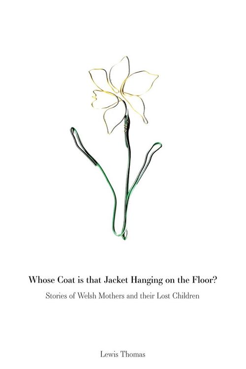Produktbild: Whose Coat is that Jacket Hanging on the Floor?: Stories of Welsh Mothers and their Lost Children