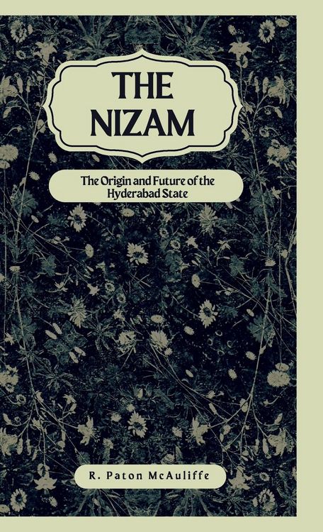 Produktbild: The Nizam The Origin and Future of the Hyderabad State