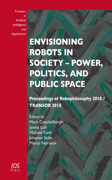 Produktbild: Envisioning Robots in Society - Power, Politics, and Public Space