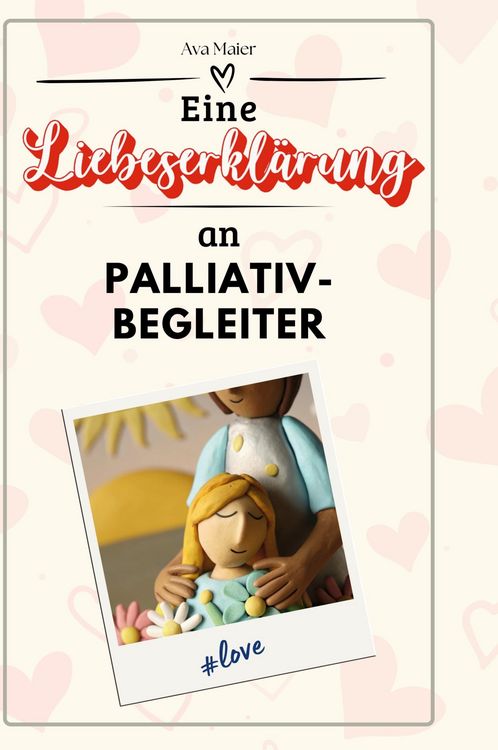 Produktbild: Eine Liebeserkl&auml;rung an Palliativbegleiter
