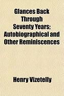 Produktbild: Glances Back Through Seventy Years; Autobiographical and Other Reminiscences