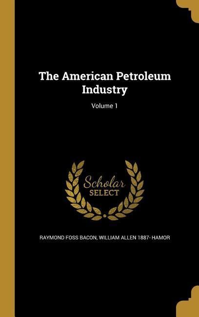 Produktbild: The American Petroleum Industry; Volume 1