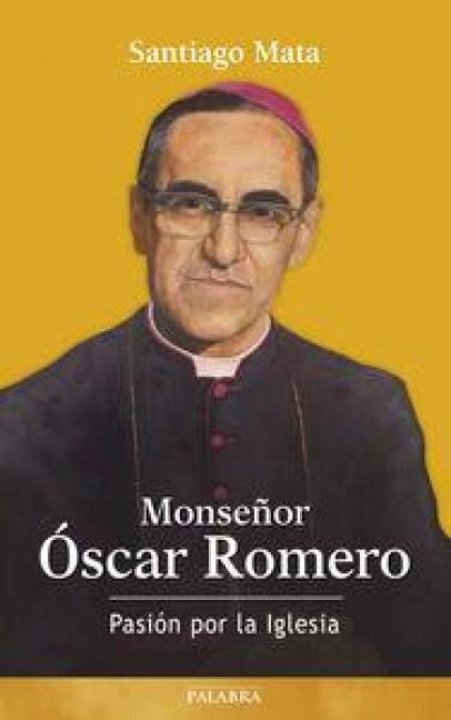 Produktbild: Monse&ntilde;or &Oacute;scar Romero : pasi&oacute;n por la Iglesia